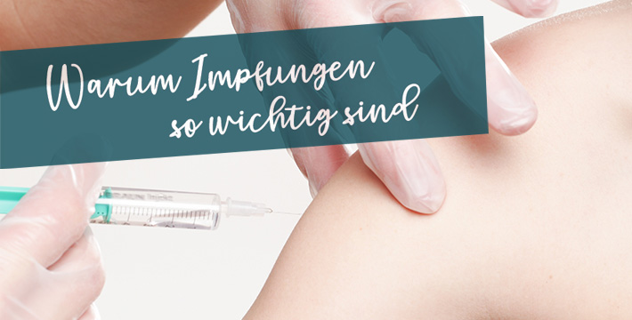 Warum Impfungen so wichtig sind